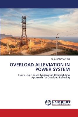Overload Alleviation in Power System - G S Naganathan - cover