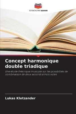 Concept harmonique double triadique - Lukas Kletzander - cover