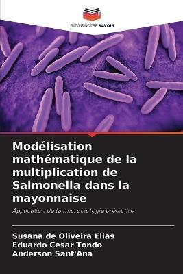 Modélisation mathématique de la multiplication de Salmonella dans la mayonnaise - Susana de Oliveira Elias,Eduardo Cesar Tondo,Anderson Sant'ana - cover