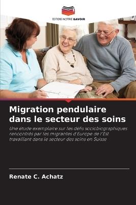 Migration pendulaire dans le secteur des soins - Renate C Achatz - cover