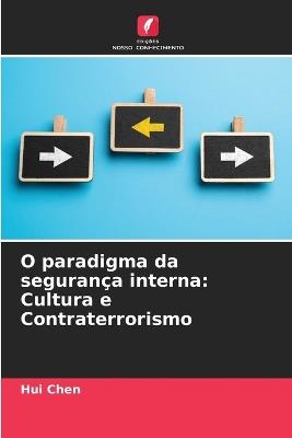 O paradigma da segurança interna: Cultura e Contraterrorismo - Hui Chen - cover