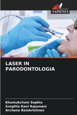 Laser in Parodontologia - Khumukcham Sophia,Snophia Rani Rajamani,Archana Balakrishnan - cover