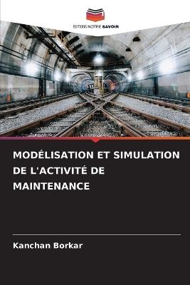 Modélisation Et Simulation de l'Activité de Maintenance - Kanchan Borkar - cover