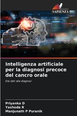 Intelligenza artificiale per la diagnosi precoce del cancro orale - Priyanka D,Yashoda R,Manjunath P Puranik - cover