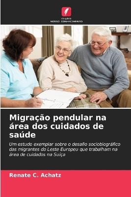 Migração pendular na área dos cuidados de saúde - Renate C Achatz - cover