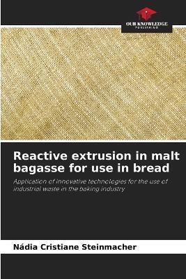 Reactive extrusion in malt bagasse for use in bread - Nádia Cristiane Steinmacher - cover