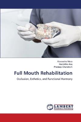 Full Mouth Rehabilitation - Kaveesha Misra,Harshitha Alva,Pradeep Chandra K - cover