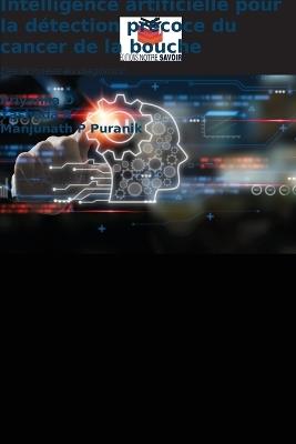 Intelligence artificielle pour la détection précoce du cancer de la bouche - Priyanka D,Yashoda R,Manjunath P Puranik - cover