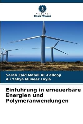 Einführung in erneuerbare Energien und Polymeranwendungen - Sarah Zaid Mahdi Al-Fallooji,Ali Yahya Muneer Layla - cover