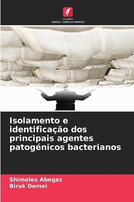 Isolamento e identificação dos principais agentes patogénicos bacterianos - Shimeles Abegaz,Biruk Demei - cover