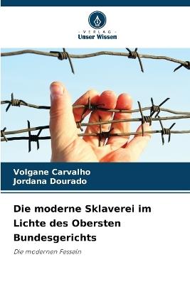 Die moderne Sklaverei im Lichte des Obersten Bundesgerichts - Volgane Carvalho,Jordana Dourado - cover