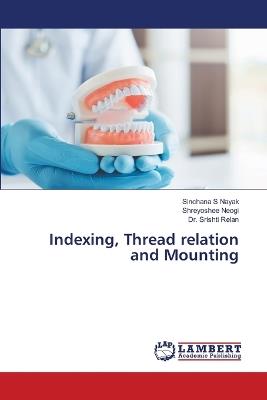 Indexing, Thread relation and Mounting - Sinchana S Nayak,Shreyoshee Neogi,Srishti Relan - cover