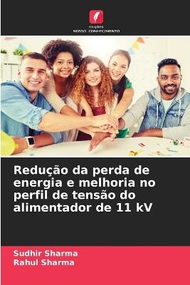 Redução da perda de energia e melhoria no perfil de tensão do alimentador de 11 kV - Sudhir Sharma,Rahul Sharma - cover