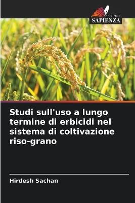 Studi sull'uso a lungo termine di erbicidi nel sistema di coltivazione riso-grano - Hirdesh Sachan - cover