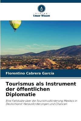 Tourismus als Instrument der öffentlichen Diplomatie - Florentino Cabrera García - cover