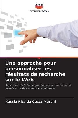 Une approche pour personnaliser les résultats de recherche sur le Web - Késsia Rita Da Costa Marchi - cover