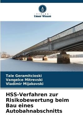 HSS-Verfahren zur Risikobewertung beim Bau eines Autobahnabschnitts - Tale Geramitcioski,Vangelce Mitrevski,Vladimir Mijakovski - cover