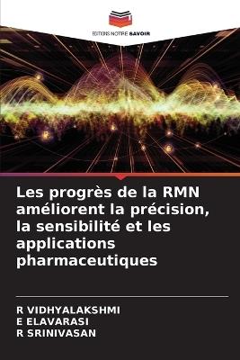 Les progrès de la RMN améliorent la précision, la sensibilité et les applications pharmaceutiques - R Vidhyalakshmi,E Elavarasi,R Srinivasan - cover