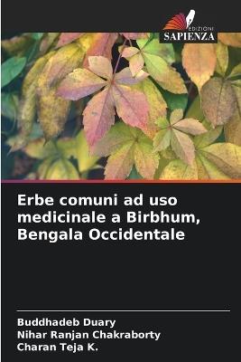 Erbe comuni ad uso medicinale a Birbhum, Bengala Occidentale - Buddhadeb Duary,Nihar Ranjan Chakraborty,Charan Teja K - cover