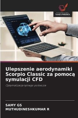 Ulepszenie aerodynamiki Scorpio Classic za pomocą symulacji CFD - Samy Gs,Muthudineshkumar R - cover