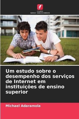 Um estudo sobre o desempenho dos serviços de Internet em instituições de ensino superior - Michael Adaramola - cover
