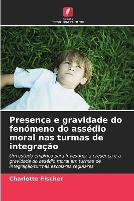 Presença e gravidade do fenómeno do assédio moral nas turmas de integração - Charlotte Fischer - cover