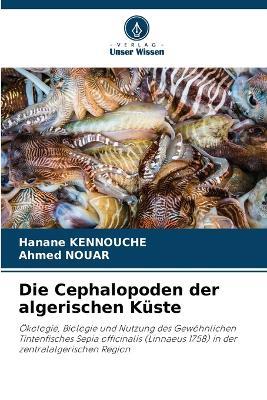Die Cephalopoden der algerischen Küste - Hanane Kennouche,Ahmed Nouar - cover