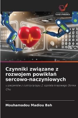 Czynniki związane z rozwojem powiklań sercowo-naczyniowych - Mouhamadou Madiou Bah - cover