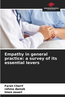 Empathy in general practice: a survey of its essential levers - Farah Cherif,Rahma Damak,Imen Zouari - cover