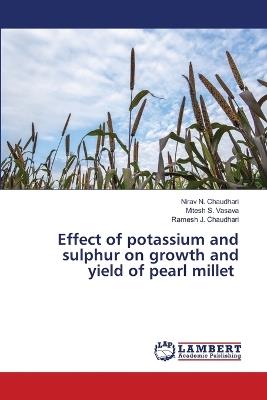 Effect of potassium and sulphur on growth and yield of pearl millet - Nirav N Chaudhari,Mitesh S Vasava,Ramesh J Chaudhari - cover