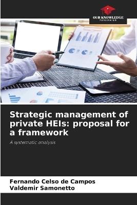 Strategic management of private HEIs: proposal for a framework - Fernando Celso de Campos,Valdemir Samonetto - cover