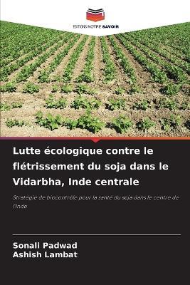 Lutte écologique contre le flétrissement du soja dans le Vidarbha, Inde centrale - Sonali Padwad,Ashish Lambat - cover