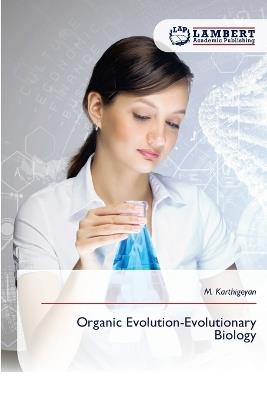 Organic Evolution-Evolutionary Biology - M Karthigeyan - cover