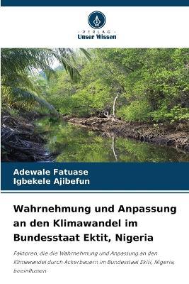 Wahrnehmung und Anpassung an den Klimawandel im Bundesstaat Ektit, Nigeria - Adewale Fatuase,Igbekele Ajibefun - cover