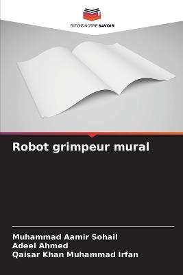Robot grimpeur mural - Muhammad Aamir Sohail,Adeel Ahmed,Qaisar Khan Muhammad Irfan - cover
