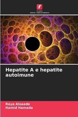 Hepatite A e hepatite autoimune - Raya Alsaade,Hamid Hamada - cover