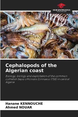 Cephalopods of the Algerian coast - Hanane Kennouche,Ahmed Nouar - cover