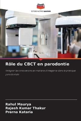 Rôle du CBCT en parodontie - Rahul Maurya,Rajesh Kumar Thakur,Prerna Kataria - cover