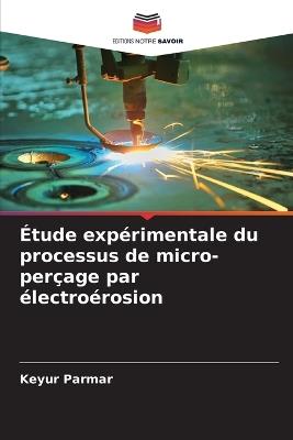 Étude expérimentale du processus de micro-perçage par électroérosion - Keyur Parmar - cover
