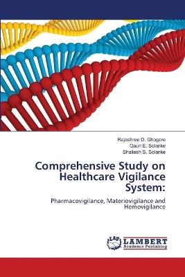 Comprehensive Study on Healthcare Vigilance System - Rajashree D Ghogare,Gauri E Solanke,Shailesh S Solanke - cover
