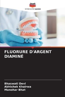 Fluorure d'Argent Diaminé - Bhaswati Devi,Abhishek Khairwa,Manohar Bhat - cover