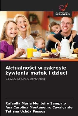 Aktualności w zakresie żywienia matek i dzieci - Rafaella Maria Monteiro Sampaio,Ana Carolina Montenegro Cavalcante,Tatiana Uchôa Passos - cover