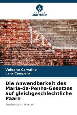 Die Anwendbarkeit des Maria-da-Penha-Gesetzes auf gleichgeschlechtliche Paare - Volgane Carvalho,Lara Campelo - cover