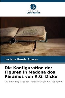 Die Konfiguration der Figuren in Madona dos Páramos von R.G. Dicke - Luciana Rueda Soares - cover