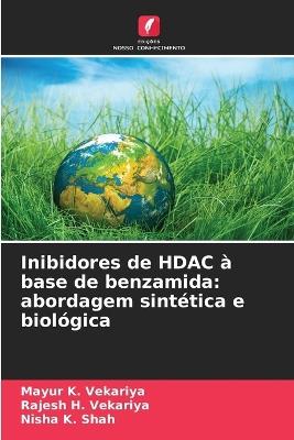 Inibidores de HDAC à base de benzamida: abordagem sintética e biológica - Mayur K Vekariya,Rajesh H Vekariya,Nisha K Shah - cover