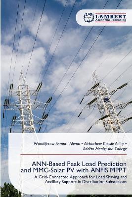 ANN-Based Peak Load Prediction and MMC-Solar PV with ANFIS MPPT - Wondiferaw Asmare Alemu,Alebachew Kassie Anley,Addisu Menigesha Tadege - cover