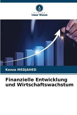 Finanzielle Entwicklung und Wirtschaftswachstum - Kenza Medjahed - cover
