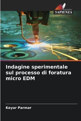Indagine sperimentale sul processo di foratura micro EDM - Keyur Parmar - cover