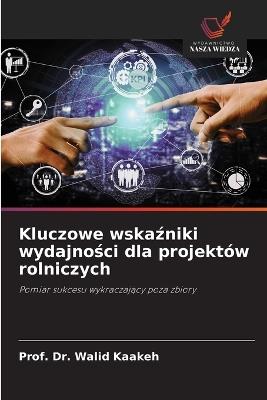 Kluczowe wskaźniki wydajności dla projektów rolniczych - Prof Walid Kaakeh - cover