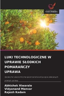 Luki Technologiczne W Uprawie Slodkich PomaraŃczy Uprawa - Abhishek Hiwarale,Vidyanand Manvar,Rajesh Kadam - cover